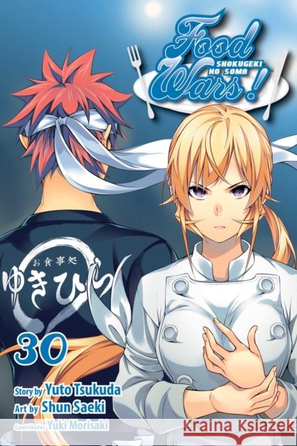 Food Wars!: Shokugeki no Soma, Vol. 30 Yuto Tsukuda, Shun Saeki, Yuki Morisaki 9781974706389