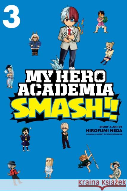 My Hero Academia: Smash!!, Vol. 3 Hirofumi Neda, Kohei Horikoshi 9781974708680 Viz Media, Subs. of Shogakukan Inc