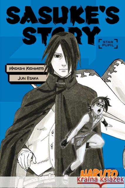 Naruto: Sasuke's Story--Star Pupil Jun Esaka Masashi Kishimoto 9781974713325 Viz Media, Subs. of Shogakukan Inc