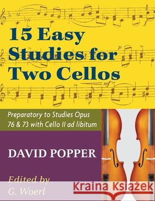 Popper, David - 15 Easy Studies for Two Cellos - Preparatory to Studies Opus 76 and 73 (Carter Enyeart) by International Music David Popper 9781974899692