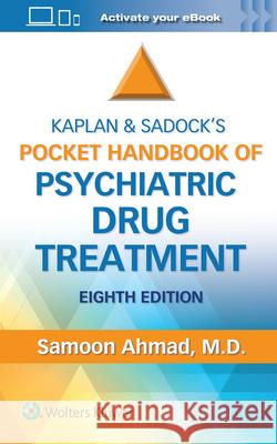 Kaplan and Sadock\'s Pocket Handbook of Psychiatric Drug Treatment Samoon Ahmad 9781975168995 Wolters Kluwer Health