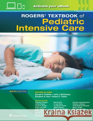Rogers' Textbook of Pediatric Intensive Care Donald H. Shaffner John J. McCloskey Elizabeth A. Hunt 9781975174217