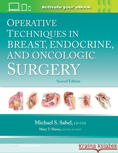 Operative Techniques in Breast, Endocrine, and Oncologic Surgery Michael Sabel 9781975176495 LWW