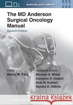 The MD Anderson Surgical Oncology Manual Barry W. Feig 9781975192631 LWW