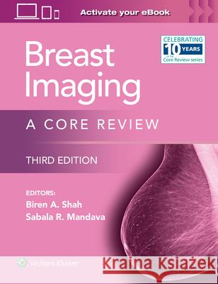 Breast Imaging: A Core Review Biren A. Shah Sabala Mandava 9781975195687 LWW
