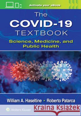 The COVID-19 Textbook William A. Haseltine 9781975202330 Wolters Kluwer Health