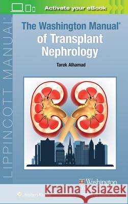 The Washington Manual of Transplant Nephrology Tarek Alhamad 9781975210823 LWW