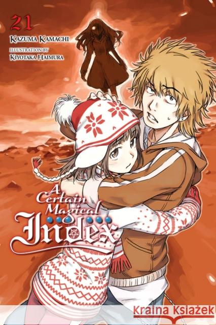 A Certain Magical Index, Vol. 21 (light novel) Kazuma Kamachi 9781975331269 Little, Brown & Company