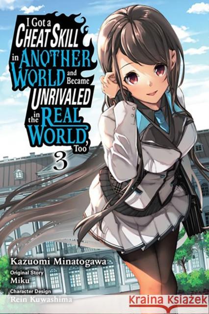 I Got a Cheat Skill in Another World and Became Unrivaled in the Real World, Too, Vol. 3 (manga) Miku 9781975352752