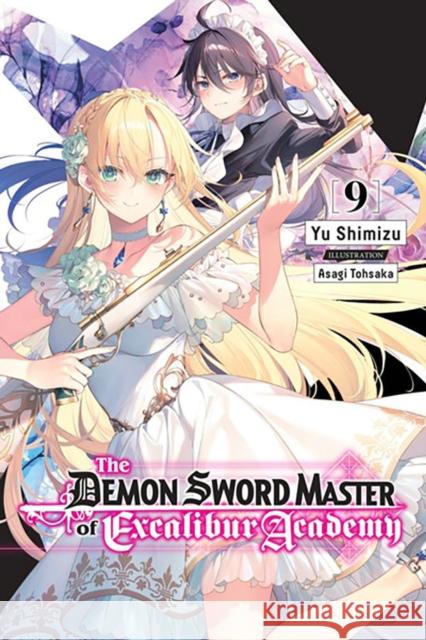 The Demon Sword Master of Excalibur Academy, Vol. 9 (light novel) Yu Shimizu 9781975363093 Little, Brown & Company