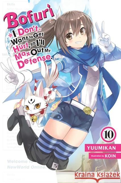 Bofuri: I Don't Want to Get Hurt, so I'll Max Out My Defense., Vol. 10 (light novel) Yuumikan 9781975367688 Little, Brown & Company