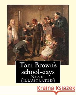 Tom Brown's school-days. By: Thomas Hughes, illustrated By: Louis (John) Rhead and By: E. J. Sullivan, introduction By: W. D. Howells (NOVEL): The Rhead, Louis (John) 9781975672027