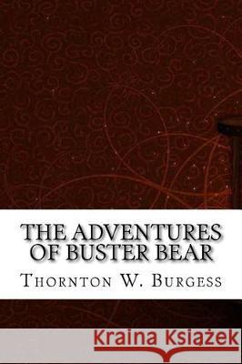 The Adventures of Buster Bear Thornton W 9781975760991 Createspace Independent Publishing Platform