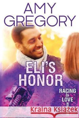 Eli's Honor: Second Edition Amy Gregory Killion Group 9781975788124 Createspace Independent Publishing Platform