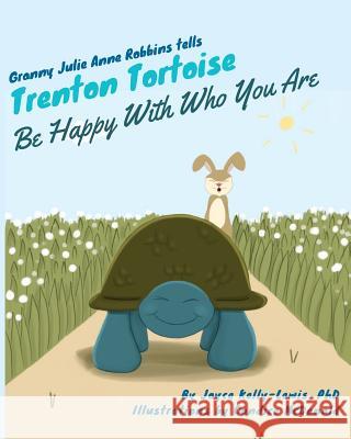 Granny Julie Anne Robbins Tells Trenton Tortoise: Be Happy With Who You Are McDonald, Candice 9781975834142