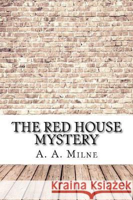 The Red House Mystery A. a. Milne 9781975904586 Createspace Independent Publishing Platform