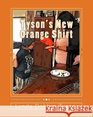 Tyson's New Orange Shirt Lynda Dobbin-Turner 9781975922245 Createspace Independent Publishing Platform