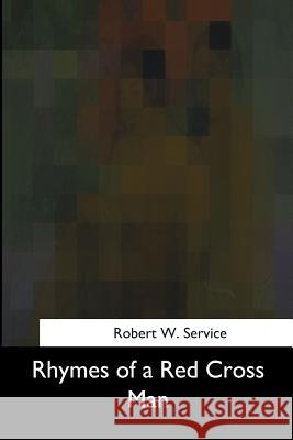 Rhymes of a Red Cross Man Robert W 9781975958626 Createspace Independent Publishing Platform