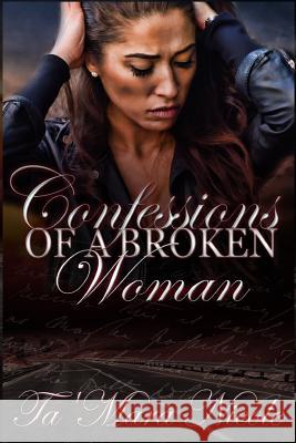 Confessions of A Broken Woman: Her Value is Her Strength Ta'mara Nicole Jackson 9781976116032 Createspace Independent Publishing Platform