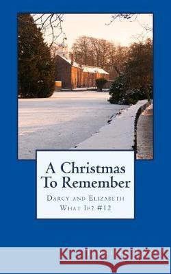 A Christmas To Remember: Darcy and Elizabeth What If? #12 Lang, Jennifer 9781976211645