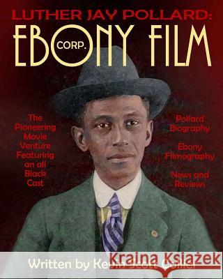 Luther J. Pollard: Ebony Film Corp. Kevin Scott Collier 9781976218736