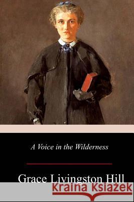 A Voice in the Wilderness Grace Livingston Hill 9781976235702