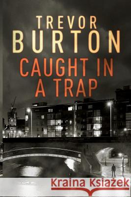Caught in a Trap Trevor Burton 9781976258183