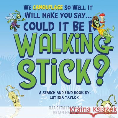 Could it be a Walking Stick?: We camouflage so well it will make you say Martin, Brian 9781976308017