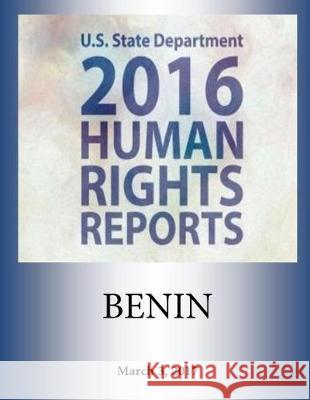 BENIN 2016 HUMAN RIGHTS Report Penny Hill Press 9781976345395 Createspace Independent Publishing Platform