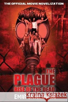 The Plague: Rise of the Dead Emir Skalonja Jeffrey Kosh 9781976361333