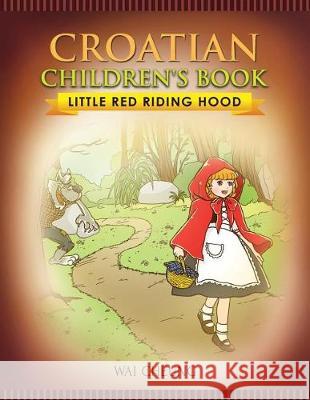 Croatian Children's Book: Little Red Riding Hood Wai Cheung 9781976369926