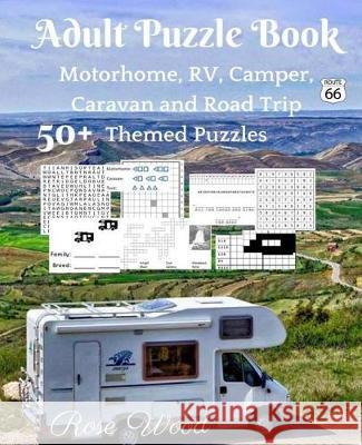 Adult Puzzle Book: 50+ Motorhome, RV, Camper, Caravan and Road Trip Themed Puzzles Wood, Rose 9781976372094