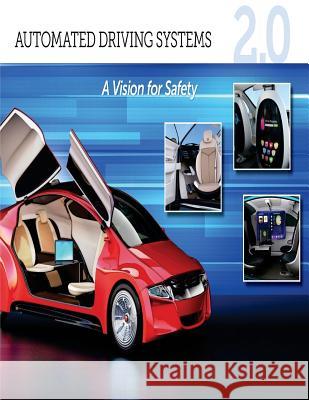 Automated Driving Systems 2.0: A VISION For SAFETY National Highway Traffic Safety Administ 9781976478901 Createspace Independent Publishing Platform