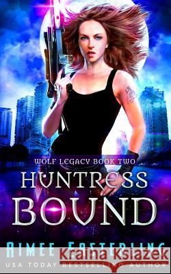 Huntress Bound Aimee Easterling 9781976516320