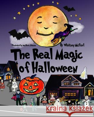 The Real Magic of Halloween Whitney McFaul Amy Koch Johnson 9781976582585