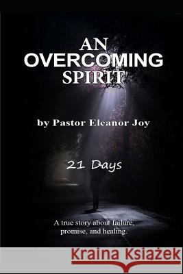 An Overcoming Spirit: 21 Days Eleanor Joy 9781976853890