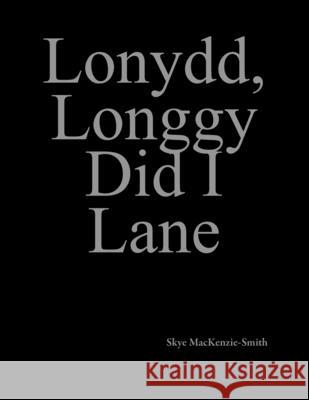Lonydd, Longgy Did I Lane: Part 2 Skye Mackenzie-Smith 9781977242778