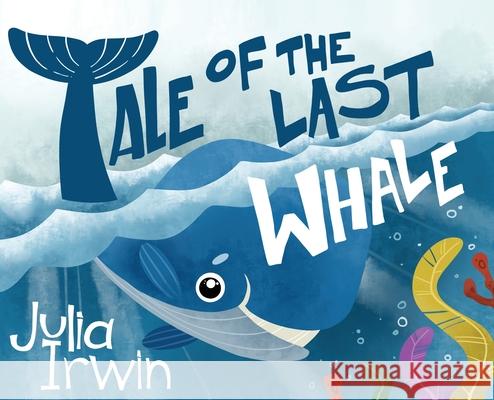 Tale Of The Last Whale Julia Irwin 9781977248657 Outskirts Press