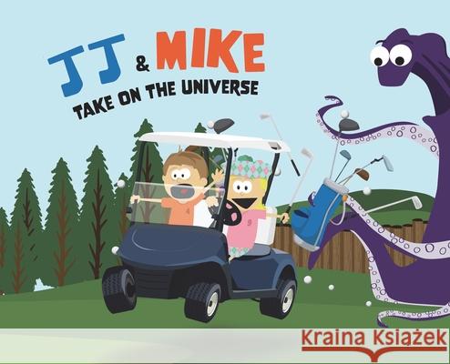 JJ & Mike Take On The Universe Jj Riley 9781977248893
