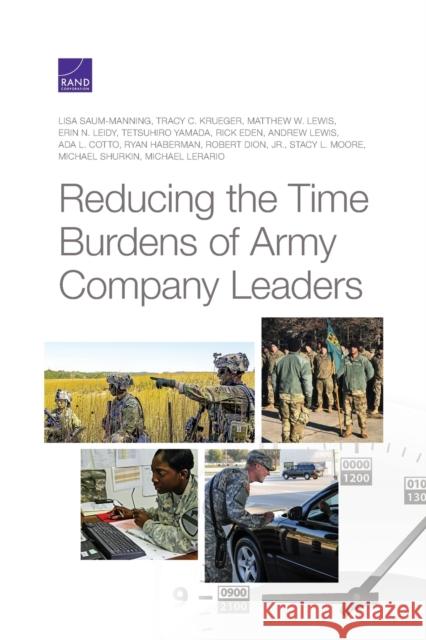 Reducing the Time Burdens of Army Company Leaders Lisa Saum-Manning Tracy C. Krueger Matthew W. Lewis 9781977403506