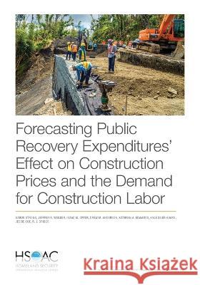 Forecasting Public Recovery Expenditures' Effect on Construction Prices and the Demand for Construction Labor Aaron Strong, Jeffrey Wenger, Isaac Opper, Drew Anderson, Kathryn Edwards, Kyle Siler-Evans, Jessie Coe, R Briggs 9781977408358