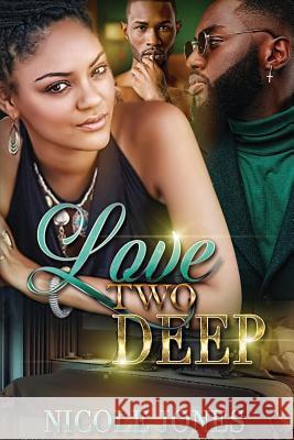 Love Two Deep Nicole Jones 9781977500236 Createspace Independent Publishing Platform