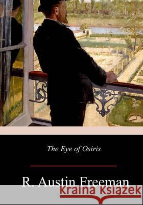The Eye of Osiris R. Austin Freeman 9781977527653