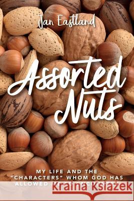 Assorted Nuts: My life and the 