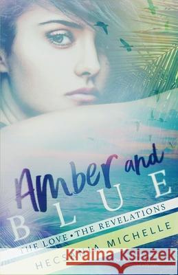 Amber and Blue: The Love - The Revelations Jennifer Roberts-Hall Hecsania Michelle 9781977563873