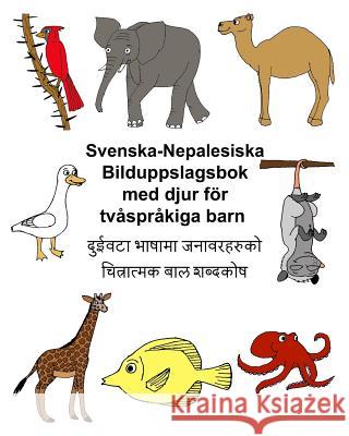Svenska-Nepalesiska Bilduppslagsbok med djur för tvåspråkiga barn Carlson, Kevin 9781977647573