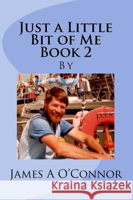 Just a Little Bit of Me Book 2 James A. O'Connor John L. D. Barnett 9781977729354 Createspace Independent Publishing Platform