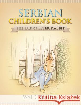 Serbian Children's Book: The Tale of Peter Rabbit Wai Cheung 9781977795960