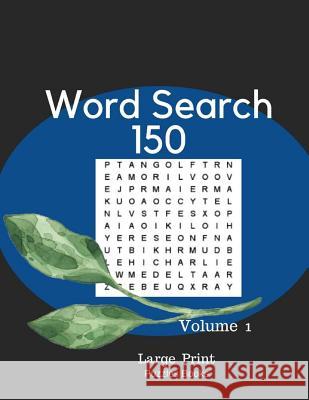 Word Search 150 Large Print Puzzles Books Volume 1: Large Print Word-Finds Games Easy Puzzle Book Alishia Ewens 9781977797094