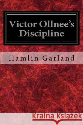Victor Ollnee's Discipline Hamlin Garland 9781977932204